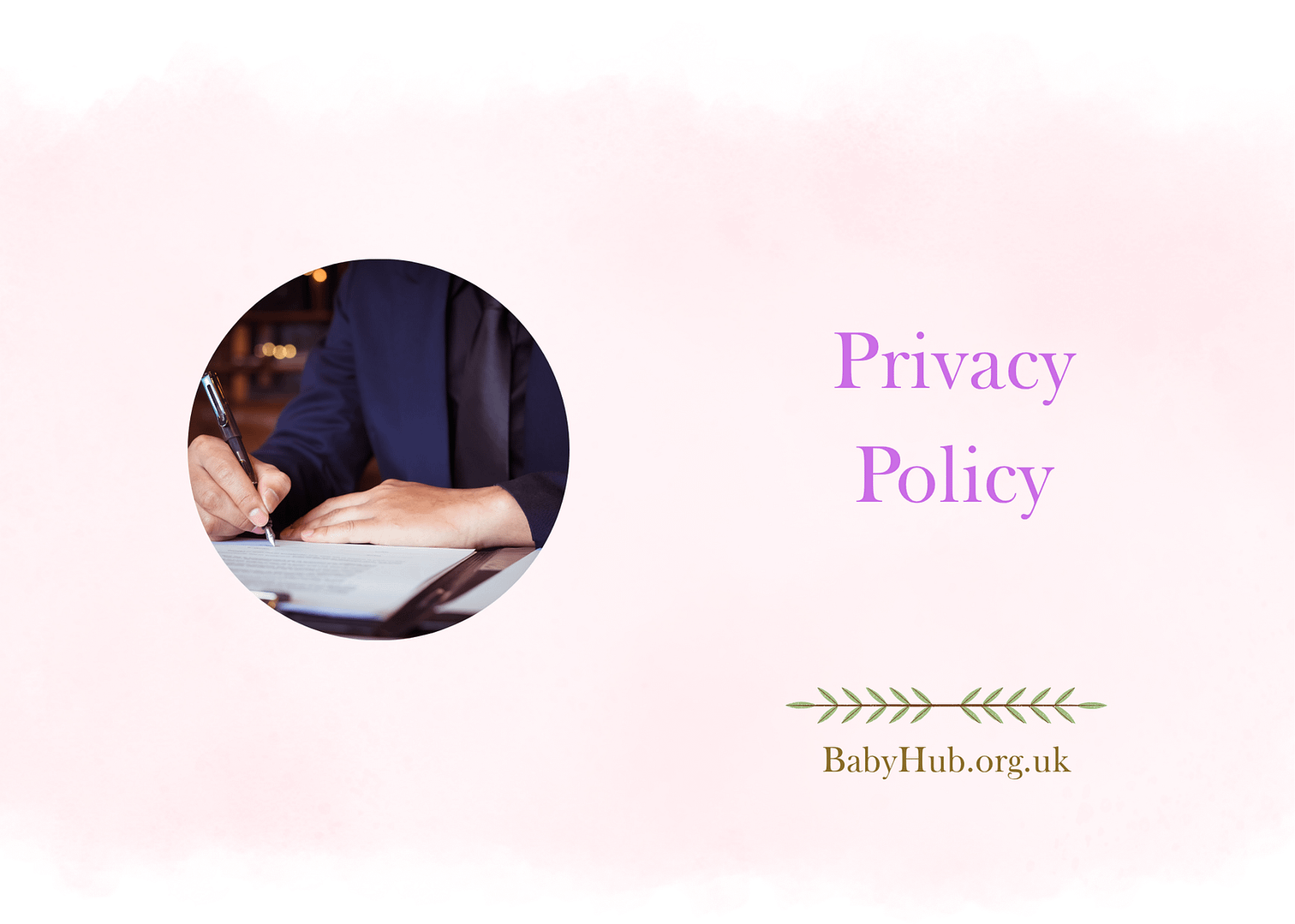 A close-up of a person writing on a document with a pen, set against a soft pink background with the text 'Privacy Policy' and the website 'BabyHub.org.uk' below.